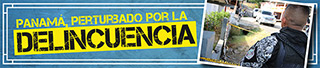 Panamá, perturbado por la delincuencia