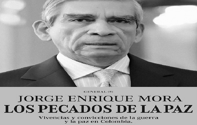 El general (R), Jorge Enrique Mora Rangel, uno de los protagonistas del Acuerdo entre el Gobierno y las Farc, publicó el libro 