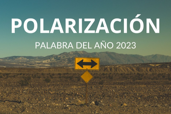 Polarización es la palabra de 2023 elegida por la FundéuRAE. Foto: EFE / FundéuRAE