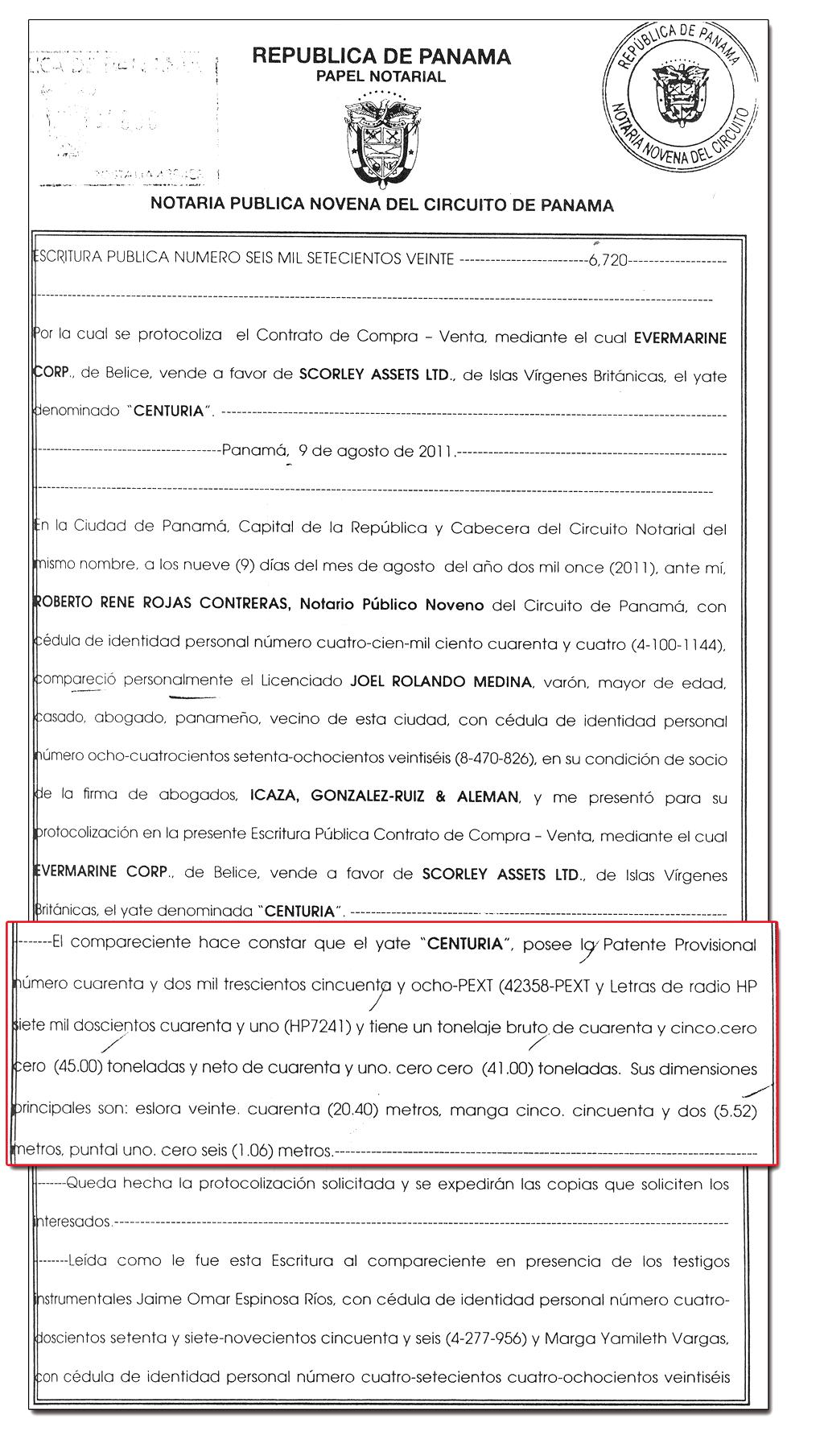 El 9 de agosto de 2011 la embarcación fue registrada en Panamá para obtener el abanderamiento panameño como lo exigía el Towerbank. El registro revela que se trata de una nave de 20.40 metros de eslora marca Bertram.()